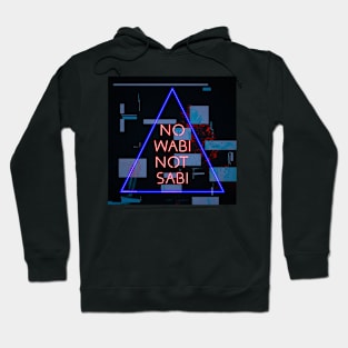 no wabi not sabi Hoodie